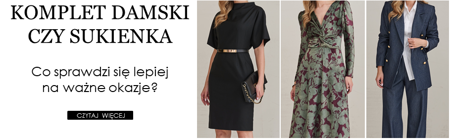 Komplet damski czy sukienka? Co sprawdzi się lepiej na ważne okazje?